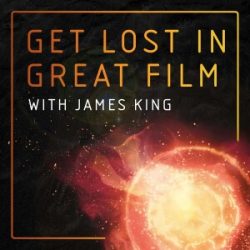 Get Lost in Great Film podcast with James King
