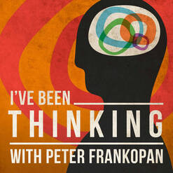 I've Been Thinking with Peter Frankopan podcast
