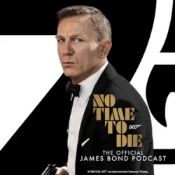 No Time To Die The Official James Bond Podcast