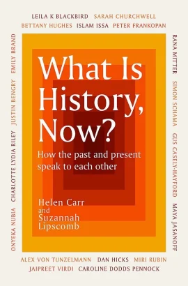 What Is History Now by Helen Carr