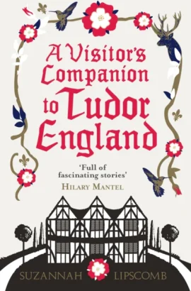 A Visitors Companion to Tudor England book by Suzannah Lipscomb