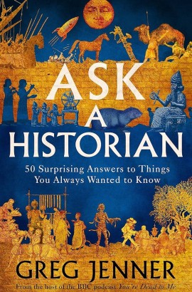 Ask a Historian by Greg Jenner