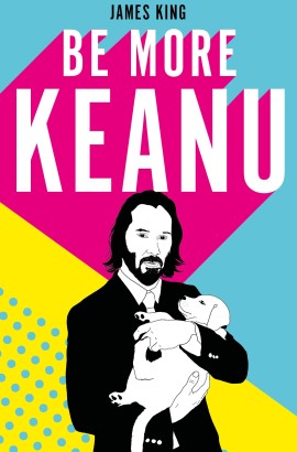 Be More Keanu by James King