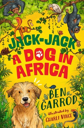 Jack-Jack A Dog In Africa by Ben Garrod