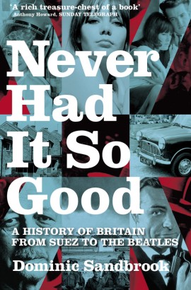 Never Had It So Good by Dominic Sandbrook