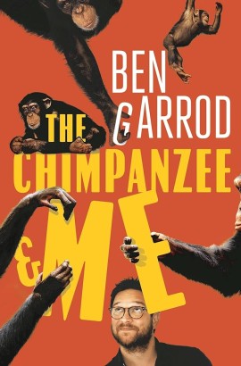 The Chimpanzee and Me by Ben Garrod