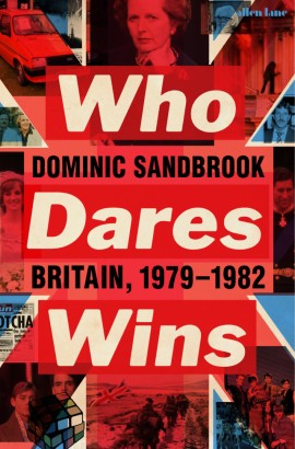 Who Dares Wins by Dominic Sandbrook